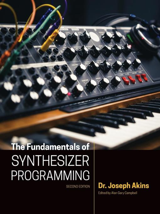 Title details for The Fundamentals of Synthesizer Programming by Joseph Akins - Wait list